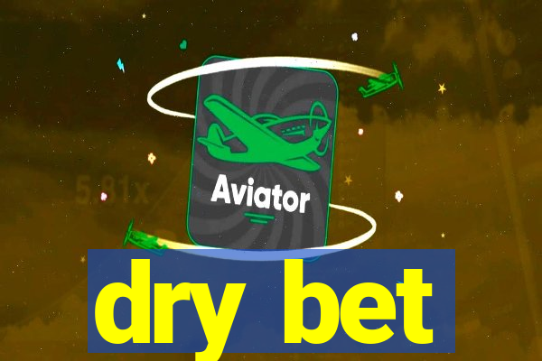 dry bet